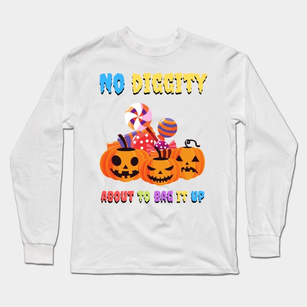 No diggity about to bag it up Long Sleeve T-Shirt by JustBeSatisfied